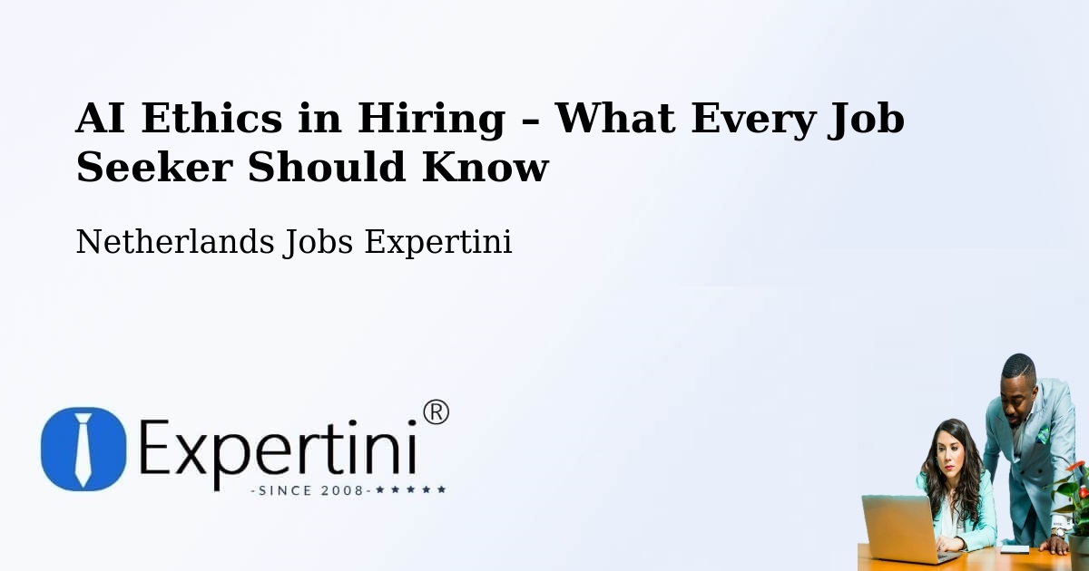 AI Ethics in Recruitment & Hiring – Commandeurs - Commandeurs, Netherlands Jobs Expertini